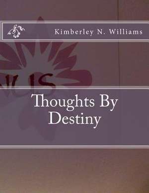 Thoughts by Destiny de Kimberley N. Williams