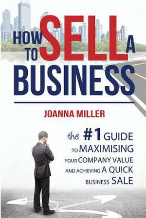 How to Sell a Business de Joanna Miller