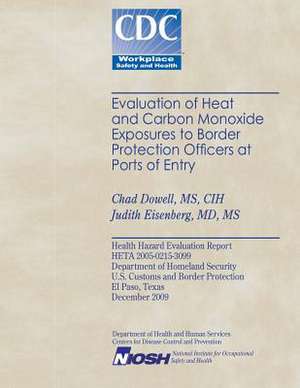 Evaluation of Heat and Cabon Monoxide Exposures to Border Protection Officers at Ports of Entry de Chad Dowell