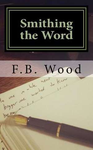 Smithing the Word de F. B. Wood