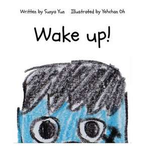 Wake Up! de Sunya Yun