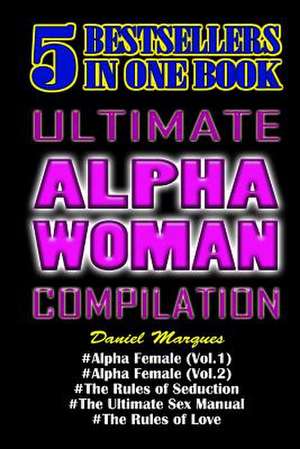 Ultimate Alpha Woman Compilation de Daniel Marques