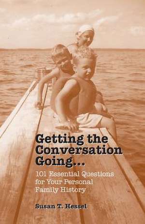 Getting the Conversation Going de Susan T. Hessel