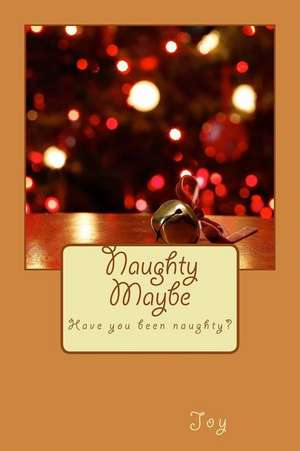 Naughty Maybe de Joy