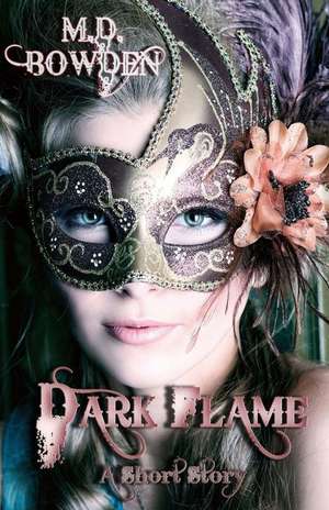 Dark Flame - A Short Story de M. D. Bowden