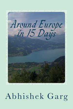 Around Europe in 15 Days de Abhishek Garg