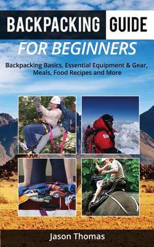 Backpacking Guide for Beginners de Jason Thomas