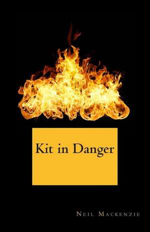 Kit in Danger de Neil MacKenzie