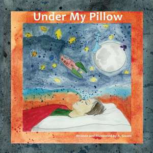 Under My Pillow de A. Steam