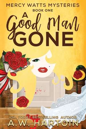 A Good Man Gone de A. W. Hartoin