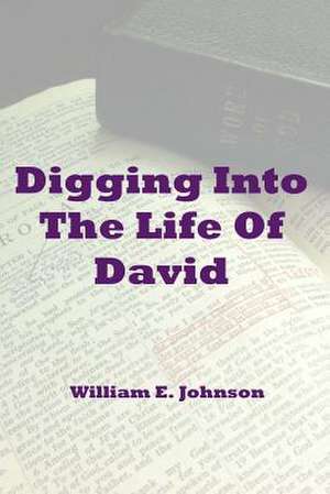 Digging Into the Life of David de William E. Johnson