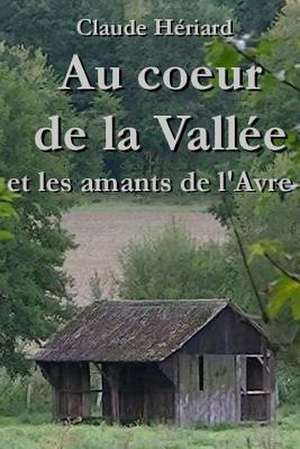 Au Coeur de La Vallee de Claude Heriard