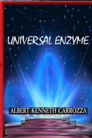 Universal Enzyme de Albert Kenneth Carrozza