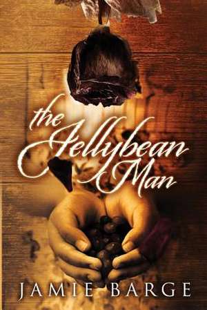 The Jellybean Man de Jamie Barge