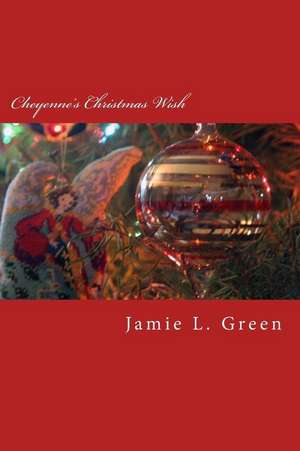 Cheyenne's Christmas Wish de MS Jamie L. Green