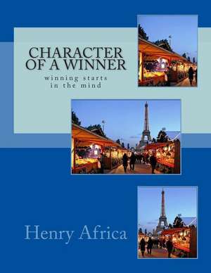 Character of a Winner de MR Henry Michael Africa