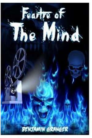 Feartre of the Mind de Benjamin P. Granger