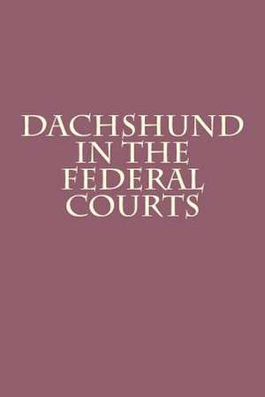 Dachshund in the Federal Courts de Joshua Warren