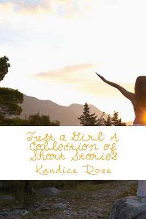 Just a Girl de Kandice a. Rose