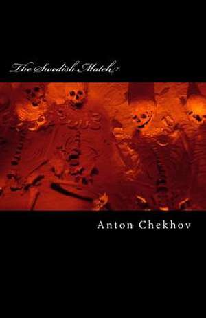 The Swedish Match de Anton Pavlovich Chekhov