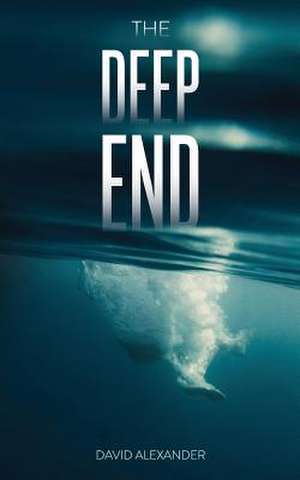 The Deep End de David Alexander