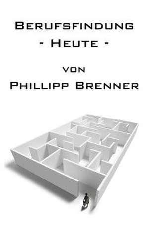 Berufsfindung -Heute- de Phillipp Brenner