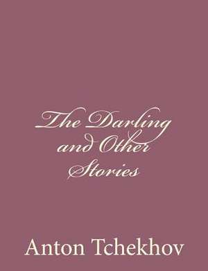 The Darling and Other Stories de Anton Tchekhov