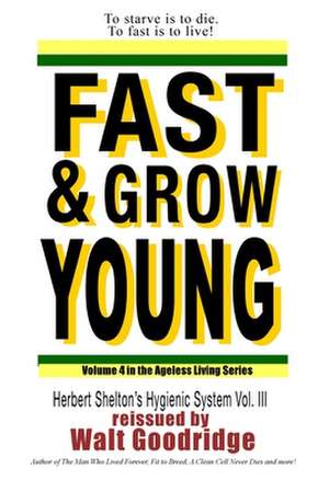 Fast & Grow Young! de Herbert M. Shelton