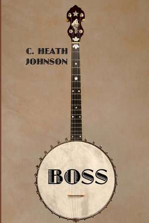 Boss de C. Heath Johnson