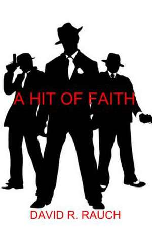 A Hit of Faith de David R. Rauch