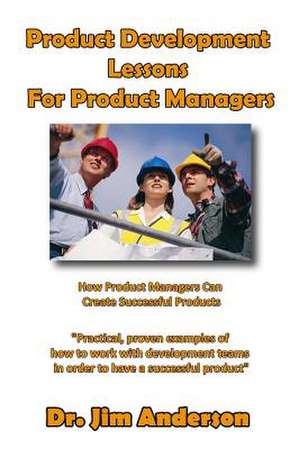 Product Development Lessons for Product Managers de Jim Anderson