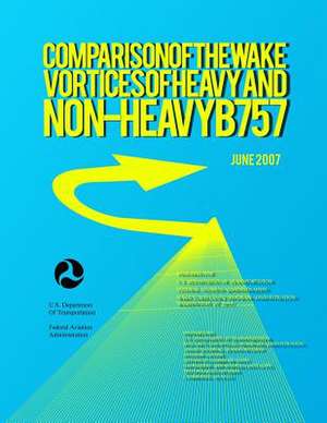 Comparison of the Wake Vortices of Heavy and Non-Heavy B757 de U. S. Department and Transportation