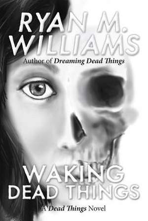 Waking Dead Things de Ryan M. Williams