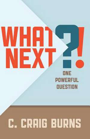 What Next?! de C. Craig Burns