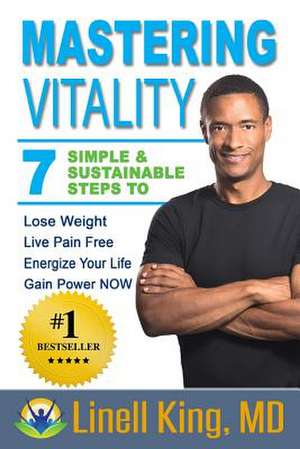 Mastering Vitality de Linell King M. D.