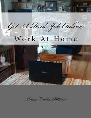 Get a Real Job Online de Annamaria Bliven