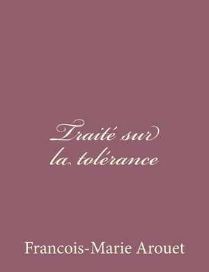 Traite Sur La Tolerance de Francois-Marie Arouet