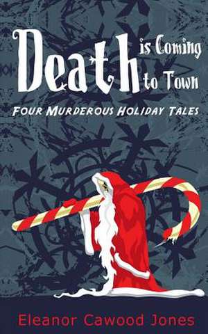 Death Is Coming to Town de Eleanor Cawood Jones