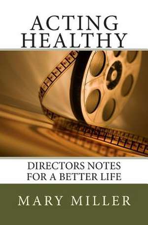 Acting Healthy de Mary Miller