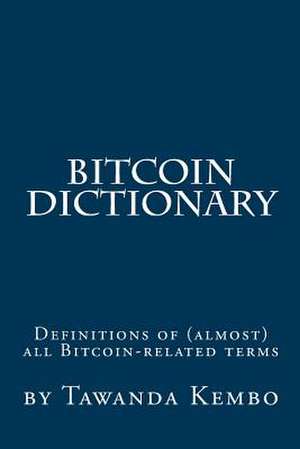 Bitcoin Dictionary de Tawanda Kembo