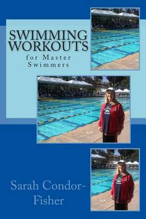 Swimming Workouts de Sarah Patricia Condor-Fisher