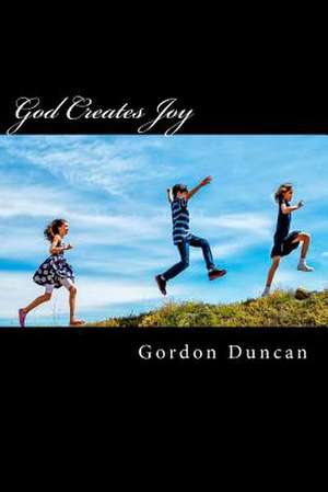 God Creates Joy de Gordon Duncan