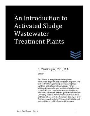 An Introduction to Activated Sludge Wastewater Treatment Plants de J. Paul Guyer