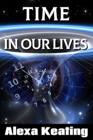 Time in Our Lives de Alexa Keating