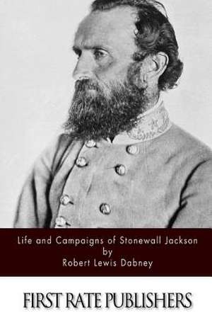 Life and Campaigns of Stonewall Jackson de Robert Lewis Dabney