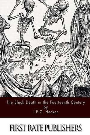 The Black Death in the Fourteenth Century de I. F. C. Hecker