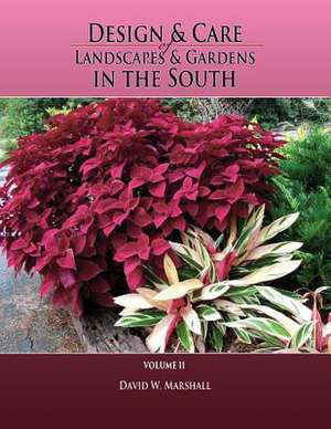 Design & Care of Landscapes & Gardens in the South, Volume 2 de David W. Marshall