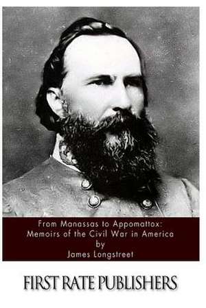 From Manassas to Appomattox de James Longstreet