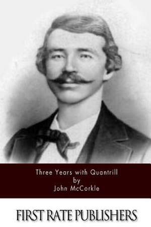 Three Years with Quantrill de John McCorkle