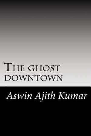 The Ghost Downtown